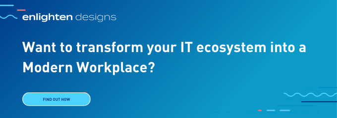 Want to transform your IT ecosystem into a Modern Workplace?