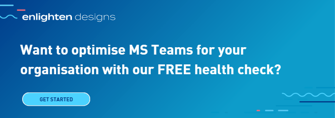 Want to optimise MS Teams for your organisation with our FREE health check?