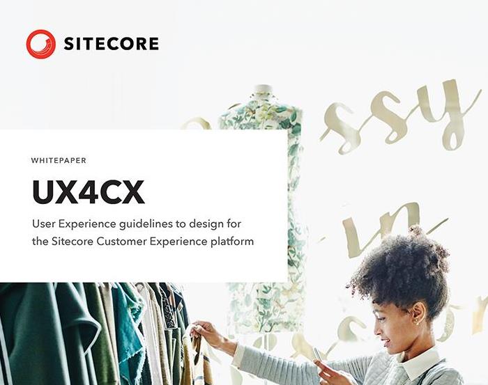 UX4CX User Experience guidelines to design for the Sitecore Customer Experience platform