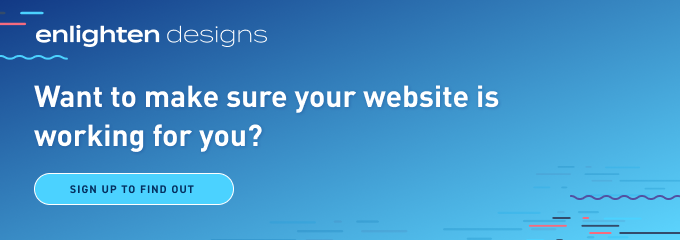 Want to make sure your website is working for you? Sig up to find out. 