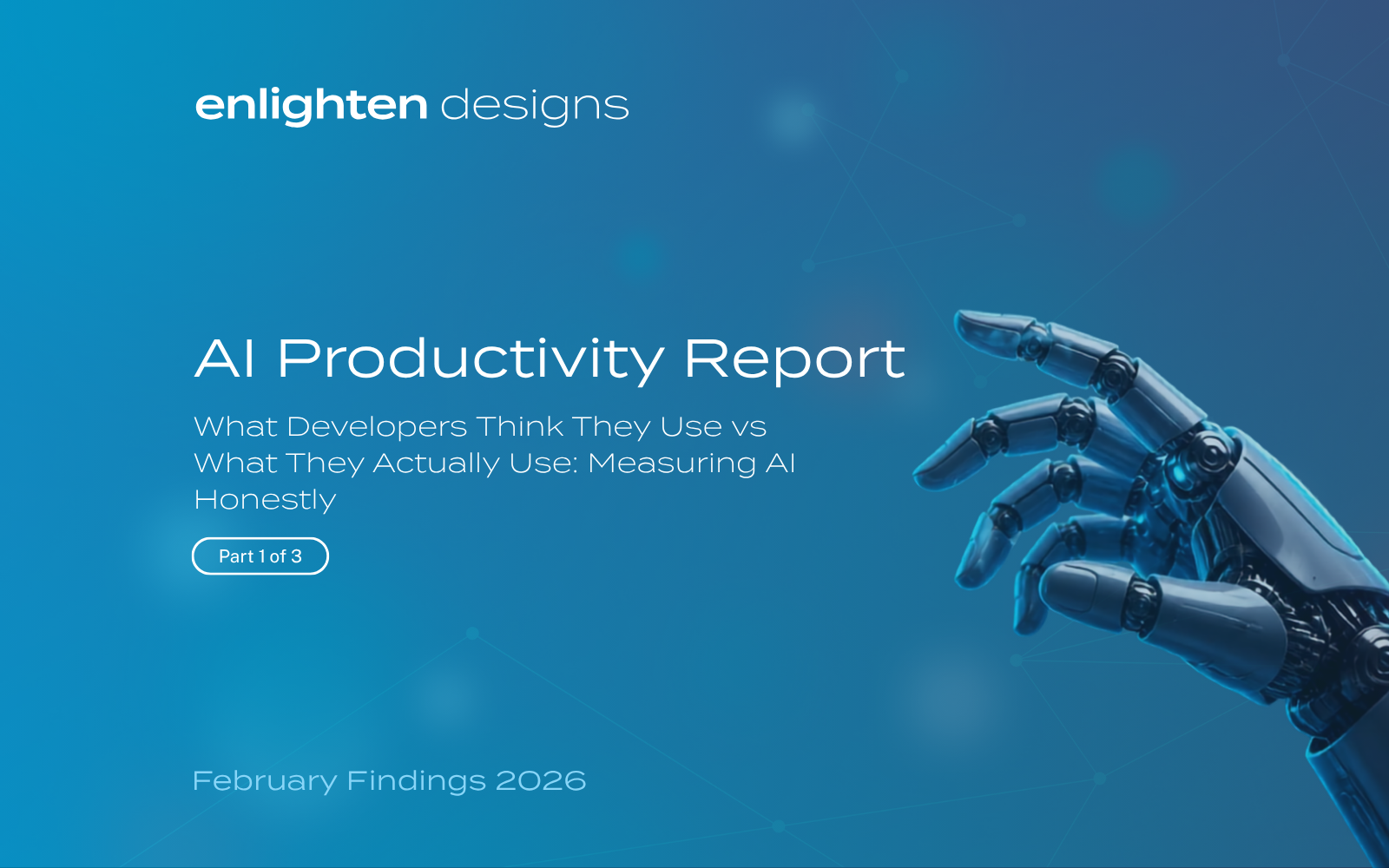 Enlighten Designs AI Productivity Report, part 1 of 3: What Developers Think They Use vs What They Actually Use, February 2026